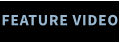 FEATURE VIDEO